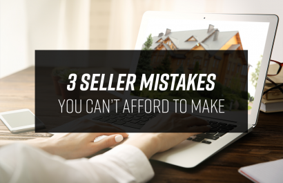 3 Seller Mistakes You Can’t Afford To Make